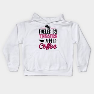 Fueled by Theatre and Coffee Kids Hoodie